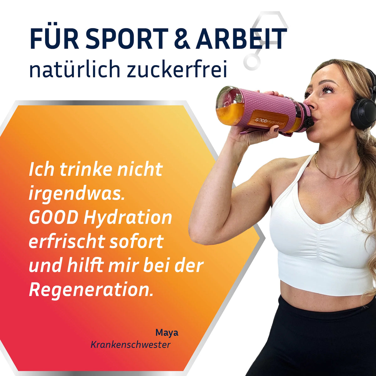 Maya, eine Krankenschwester und bekannte Influencerin, sagt über GOOD Hydration: "Ich trinke nicht irgendwas. GOOD Hydration erfrischt sofort und hilft mir bei der Regeneration."