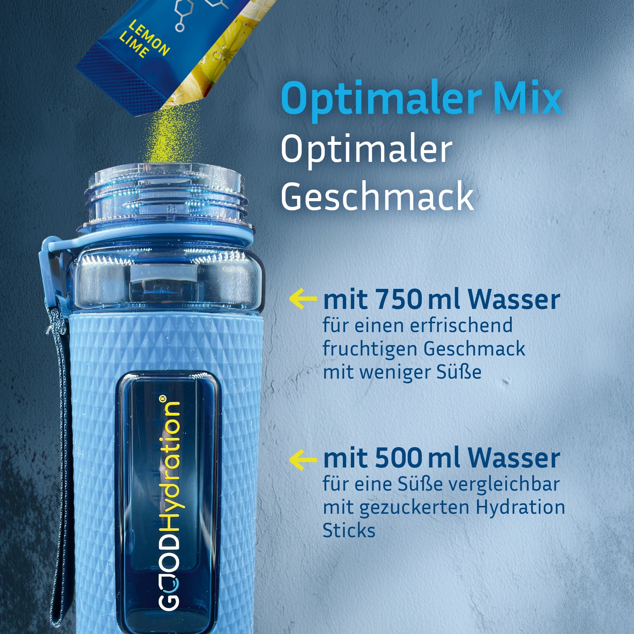 Einen Stick GOOD Hydration in 500ml Wasser auflösen. Für einen erfrischenden Geschmack mit weniger Süße, mehr Wasser dazugeben.