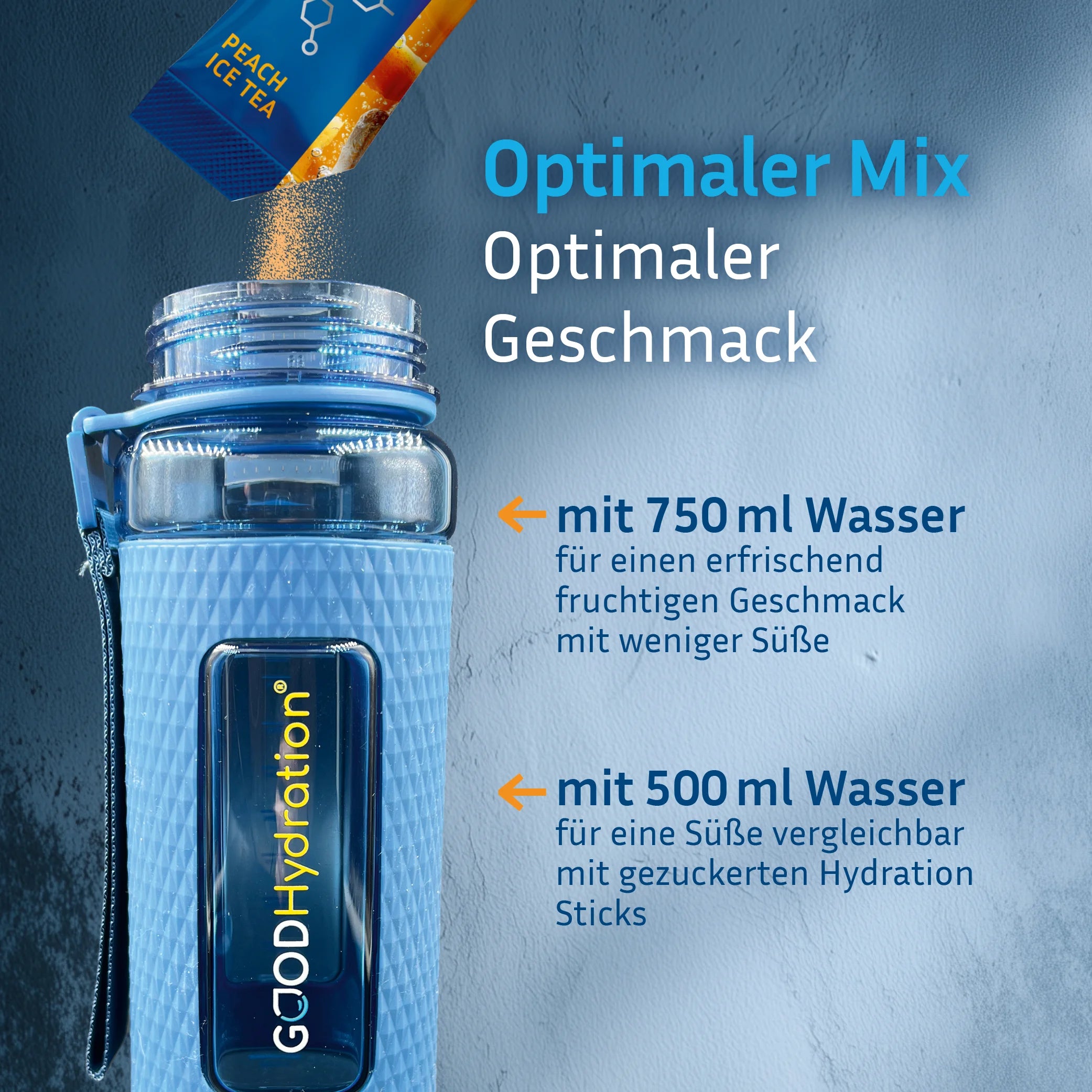 Einen Stick GOOD Hydration in 500ml Wasser auflösen. Für einen erfrischenden Geschmack mit weniger Süße, mehr Wasser dazugeben.